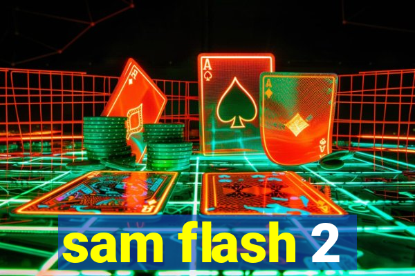 sam flash 2